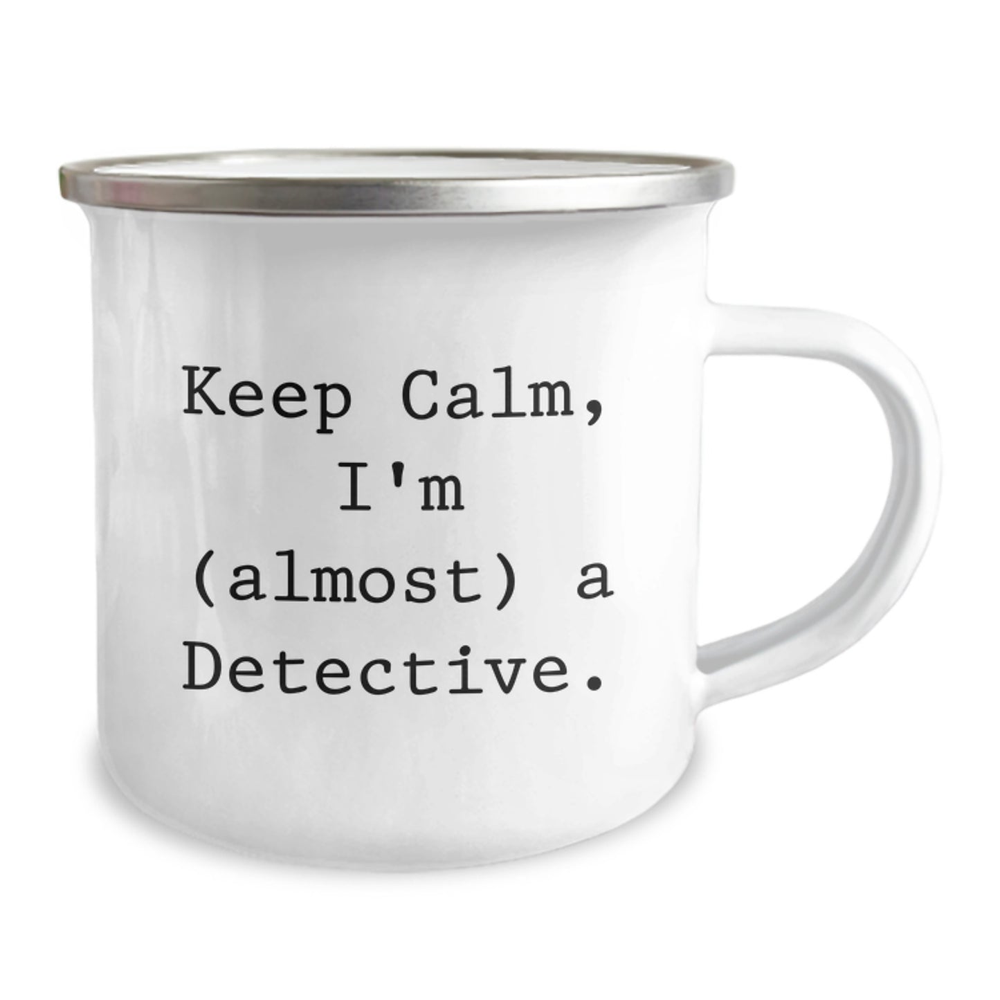 Funny Detective Gifts for Men, 'Keep Calm I'm (almost) A Detective.' Camping Mug, Birthday Unique Gifts from Family, Friends, Coworkers - 12 oz Stainless Steel with Enamel Finish - Image 2