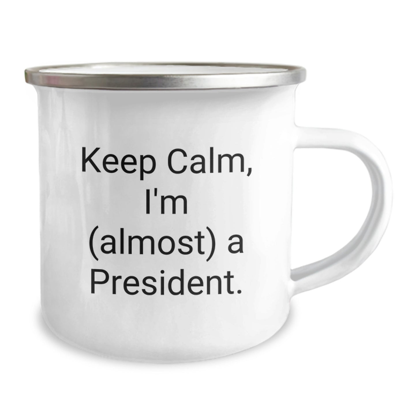 Funny President Gifts for Men, Gifts from Friends, Camping Mug, Keep Calm I'm (almost) A President. - Image 2