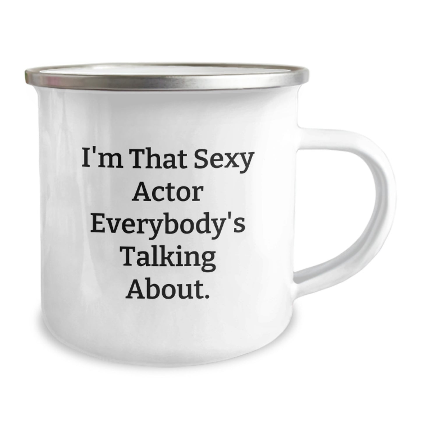 Unique Gifts for Actor Lovers Funny Birthday Camping Mug I'm That Sexy Actor Everybody's Talking About. - Gifts from Men Friends to Actor Friends - Image 2