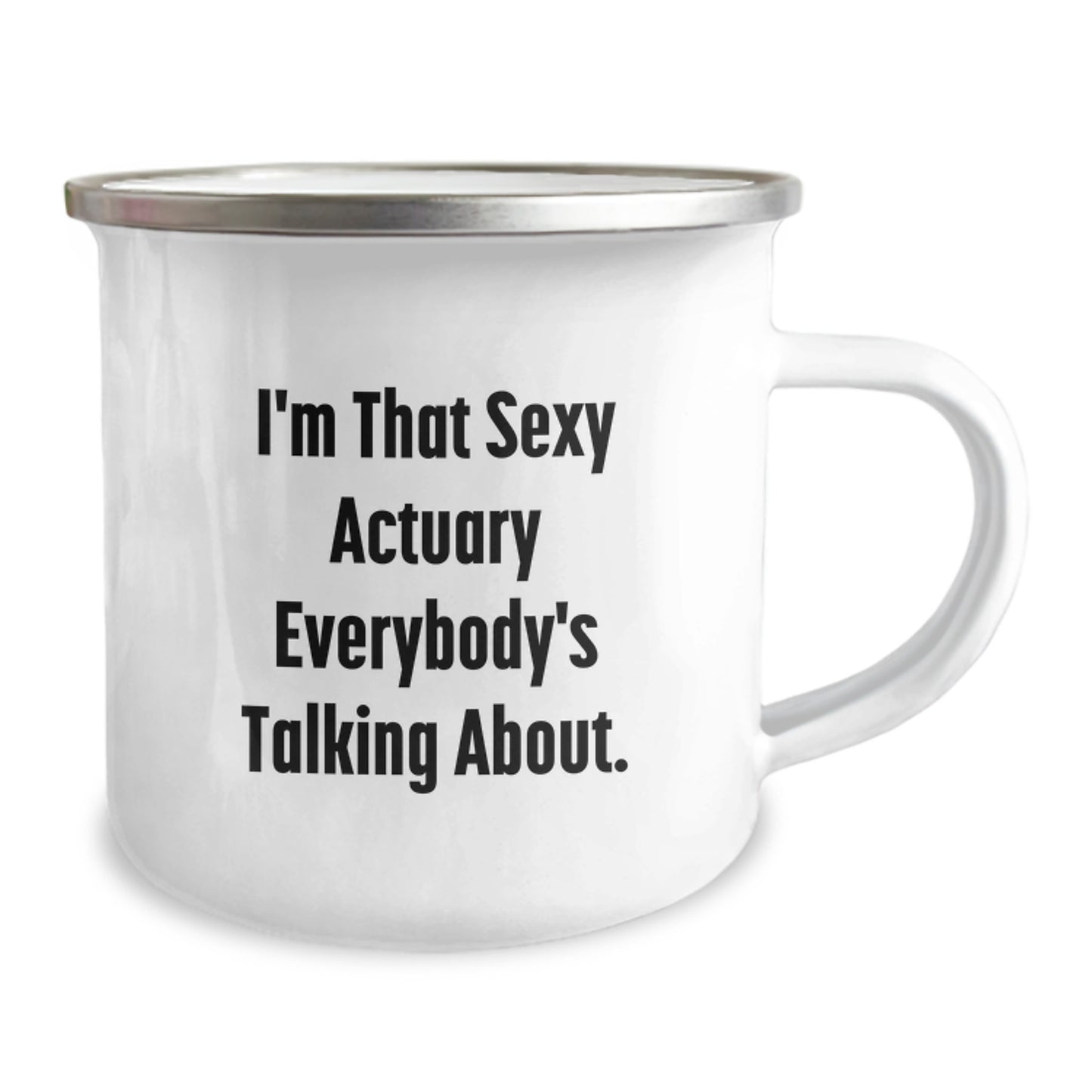 Funny Actuary Gifts from Friends for Mom's Unique Mother's Day Presents - I'm That Sexy Actuary Everybody's Talking About. Camping Mug - Image 2
