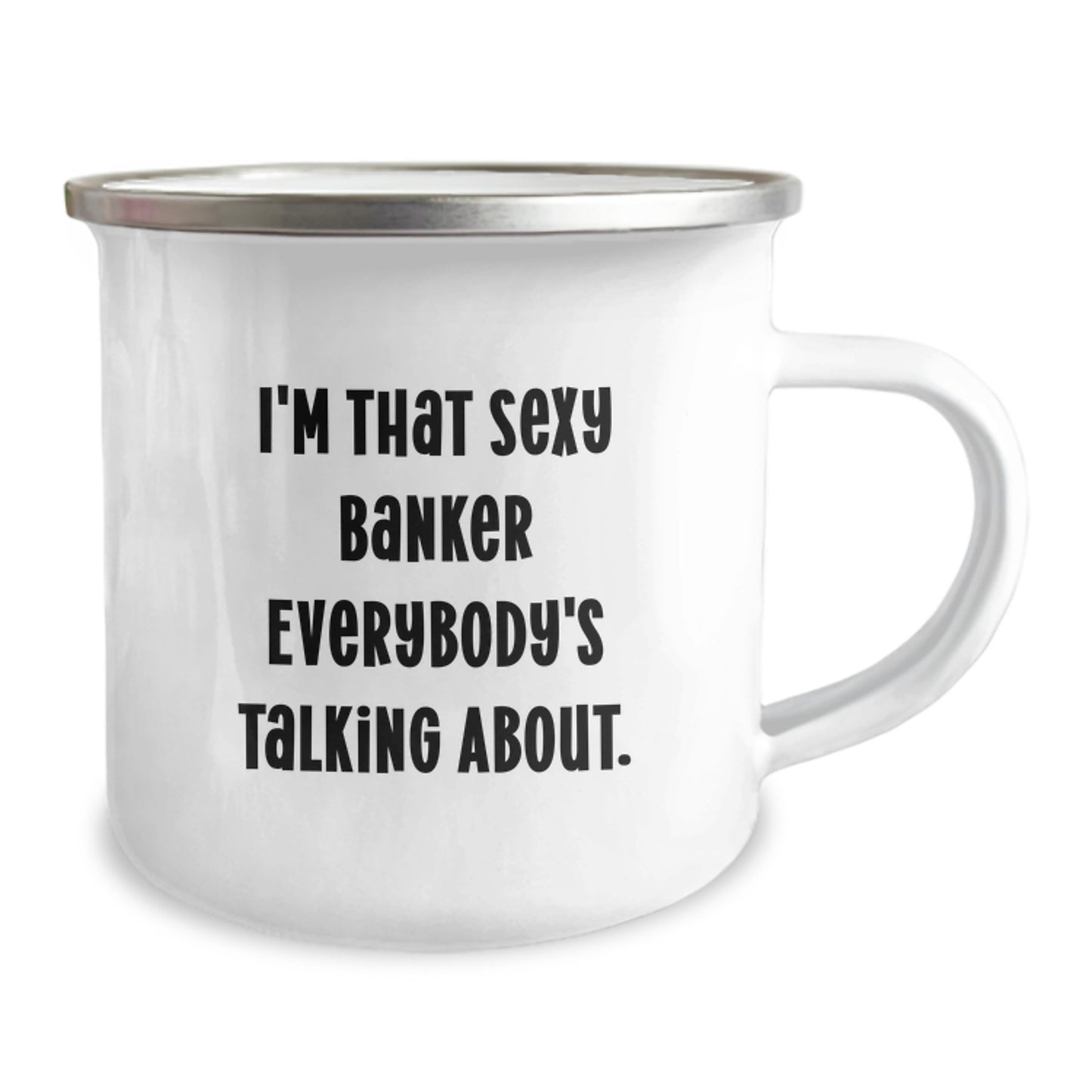 Funny Banker Gifts for Him, Unique Valentine's Unique Gifts from Men, I'm That Sexy Banker Everybody's Talking About Camping Mug - Image 2