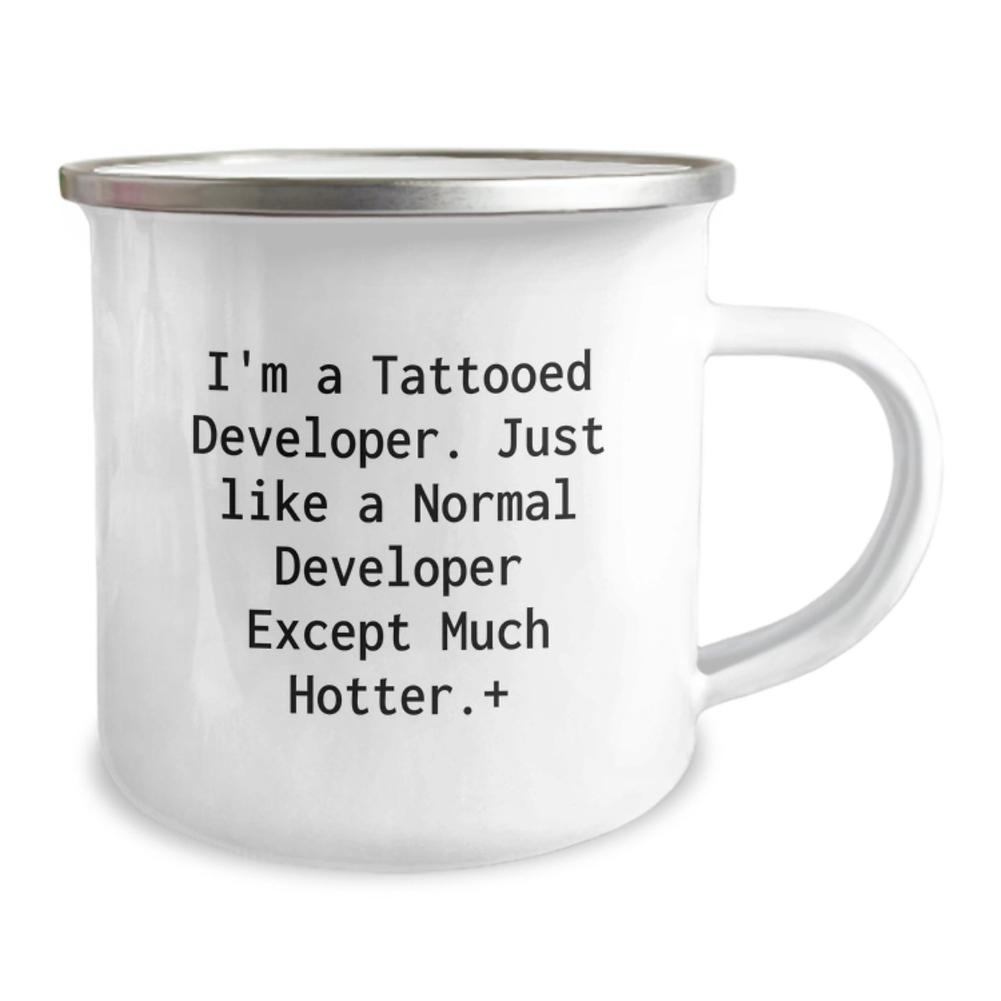 Funny Developer Birthday Unique Gifts from Friends - I'm A Tattooed Developer Except Much Hotter.+, Enamel Camping Mug for Developer - Image 2