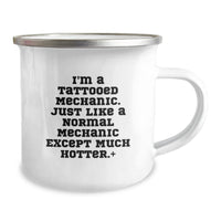 Load image into Gallery viewer, Funny Mechanic Gift Ideas for Men, Unique Valentine's Unique Gifts from Mechanic Lovers - 'I'm A Tattooed Mechanic. Just Like A Normal Mechanic Except Much Hotter.' Stainless Steel Camping Mug - Image 2
