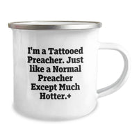 Load image into Gallery viewer, Funny Preacher Gifts for Men Unique Valentine's Camping Mugs from Friends to Preacher, 'I'm A Tattooed Preacher. Just Like A Normal Preacher Except Much Hotter.+' - Image 2
