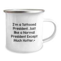Load image into Gallery viewer, Funny Gifts from Men to Friends - I'm A Tattooed President Camping Mug for Valentine's Unique Gifts - Image 2
