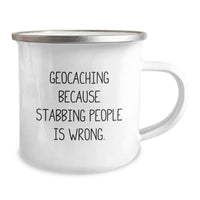 Load image into Gallery viewer, Gifts from Geocaching Partners for Valentine's Unique Camping Mug with Funny Quote 'Geocaching Because Stabbing People Is Wrong.' for Geocaching Enthusiasts - Image 2
