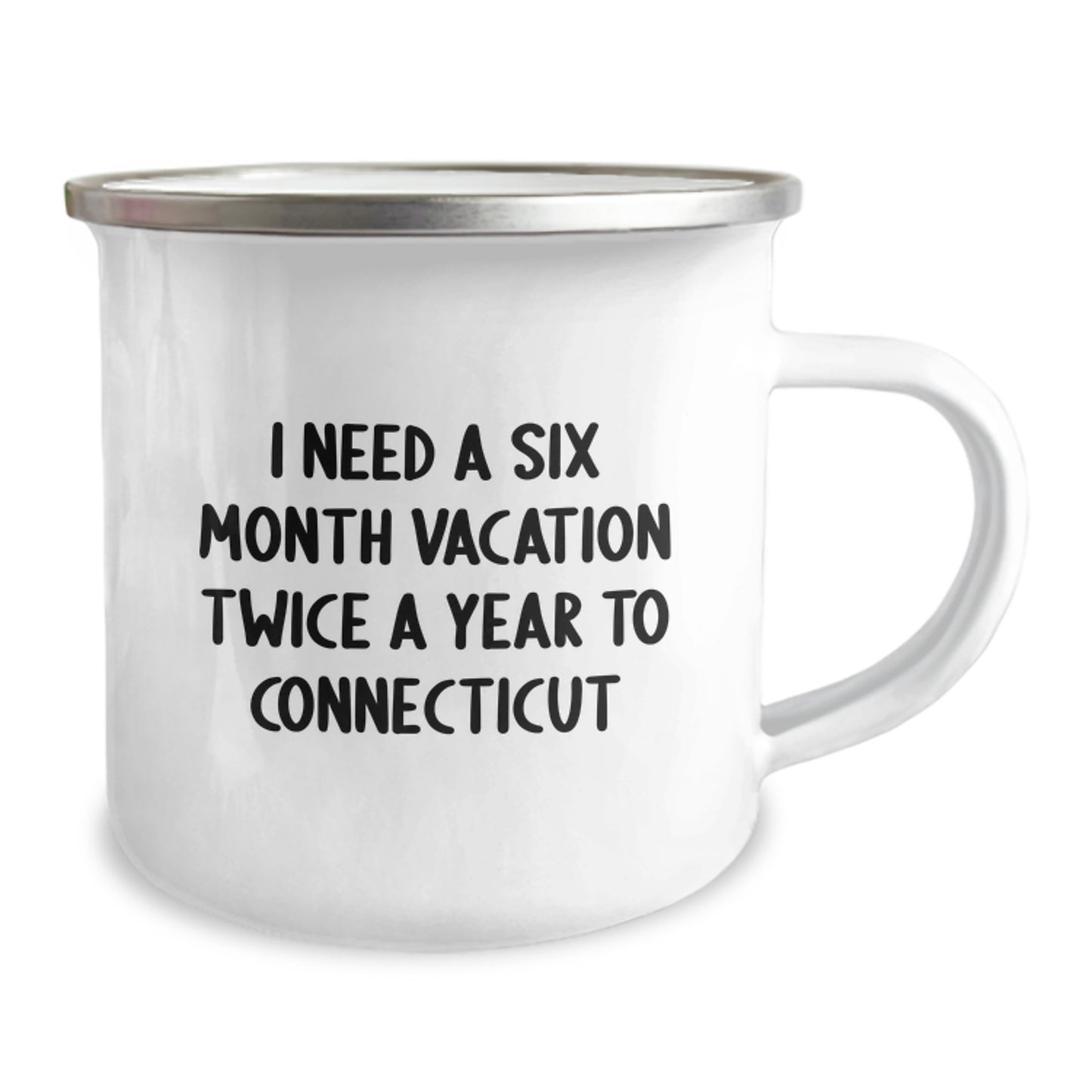 Funny Connecticut Camping Mug Gifts from Men to Women - I Need A Six Month Vacation Twice A Year To Connecticut - Image 2