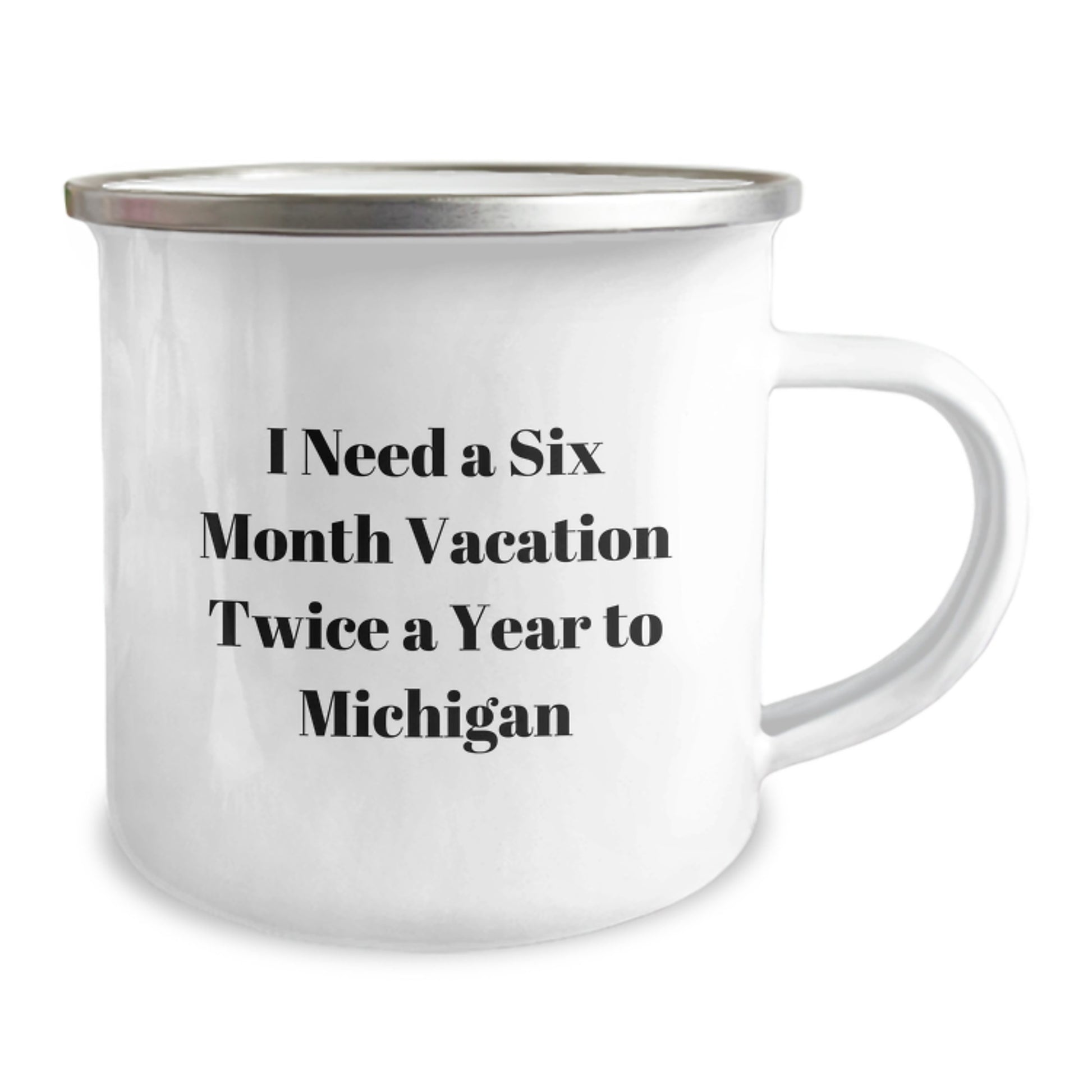 Michigan Camping Mug, Funny Gift for Mom, 'I Need A Six Month Vacation Twice A Year To Michigan' Quote, Unique Mother's Day Unique Gift - Image 2