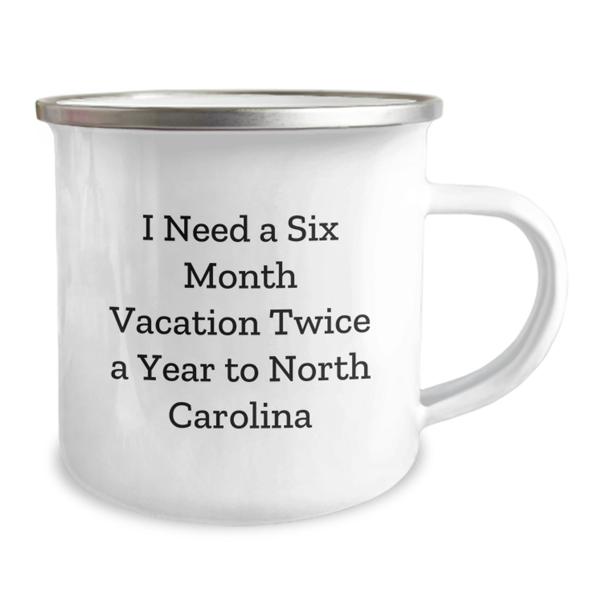 Gifts from Friends for North Carolina Lovers - 'I Need A Six Month Vacation Twice A Year To North Carolina' Funny Birthday Camping Mug for Men and Women - Image 2