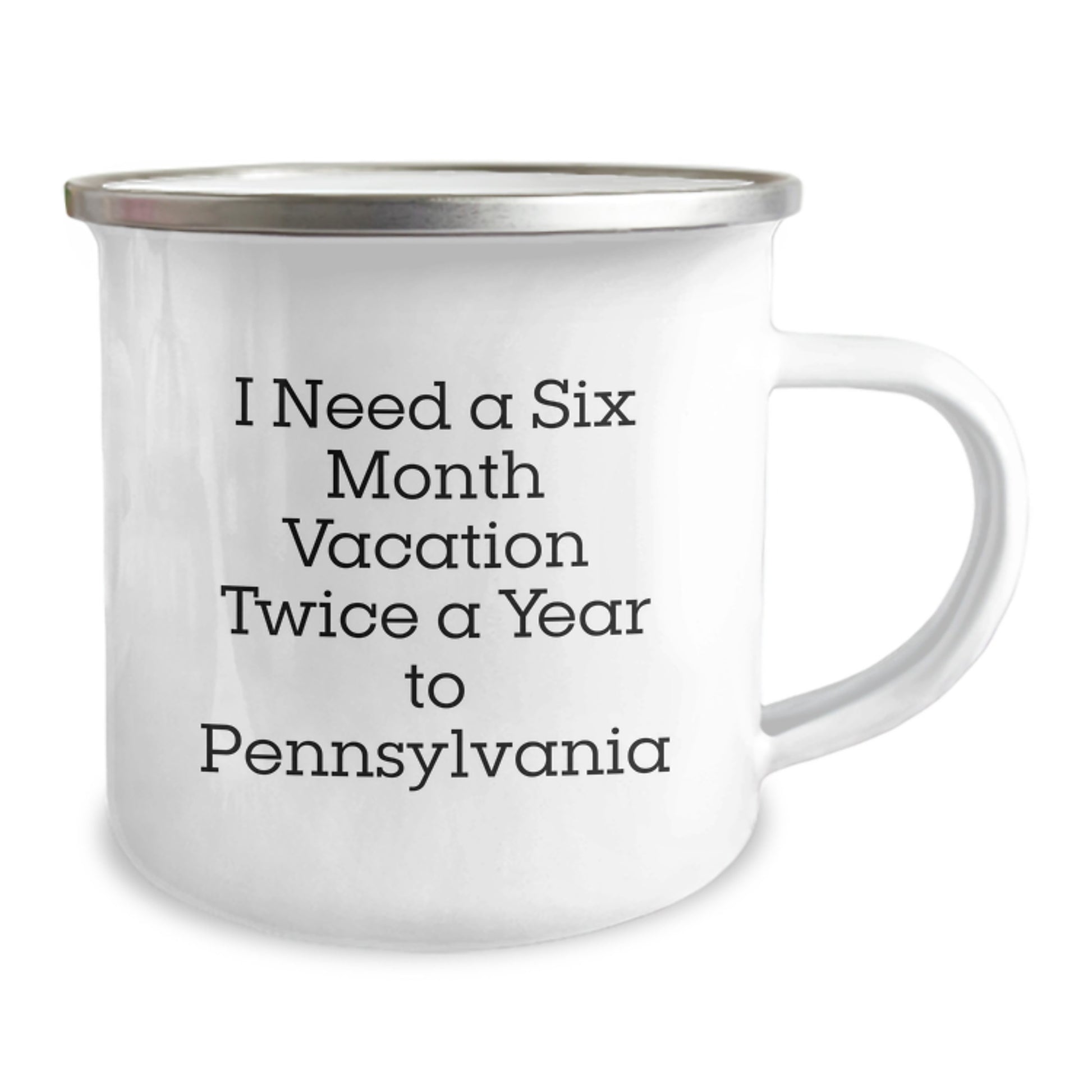 Pennsylvania Camping Mug for Father's Day - 'I Need A Six Month Vacation Twice A Year To Pennsylvania' Funny Quote, Gifts for Dad from Family - Image 2