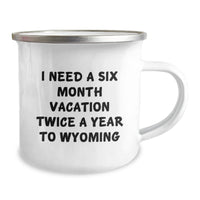 Load image into Gallery viewer, Gifts from Friends and Family to Wyoming Lovers - I Need A Six Month Vacation Twice A Year To Wyoming Enamel Camping Mug - Image 2
