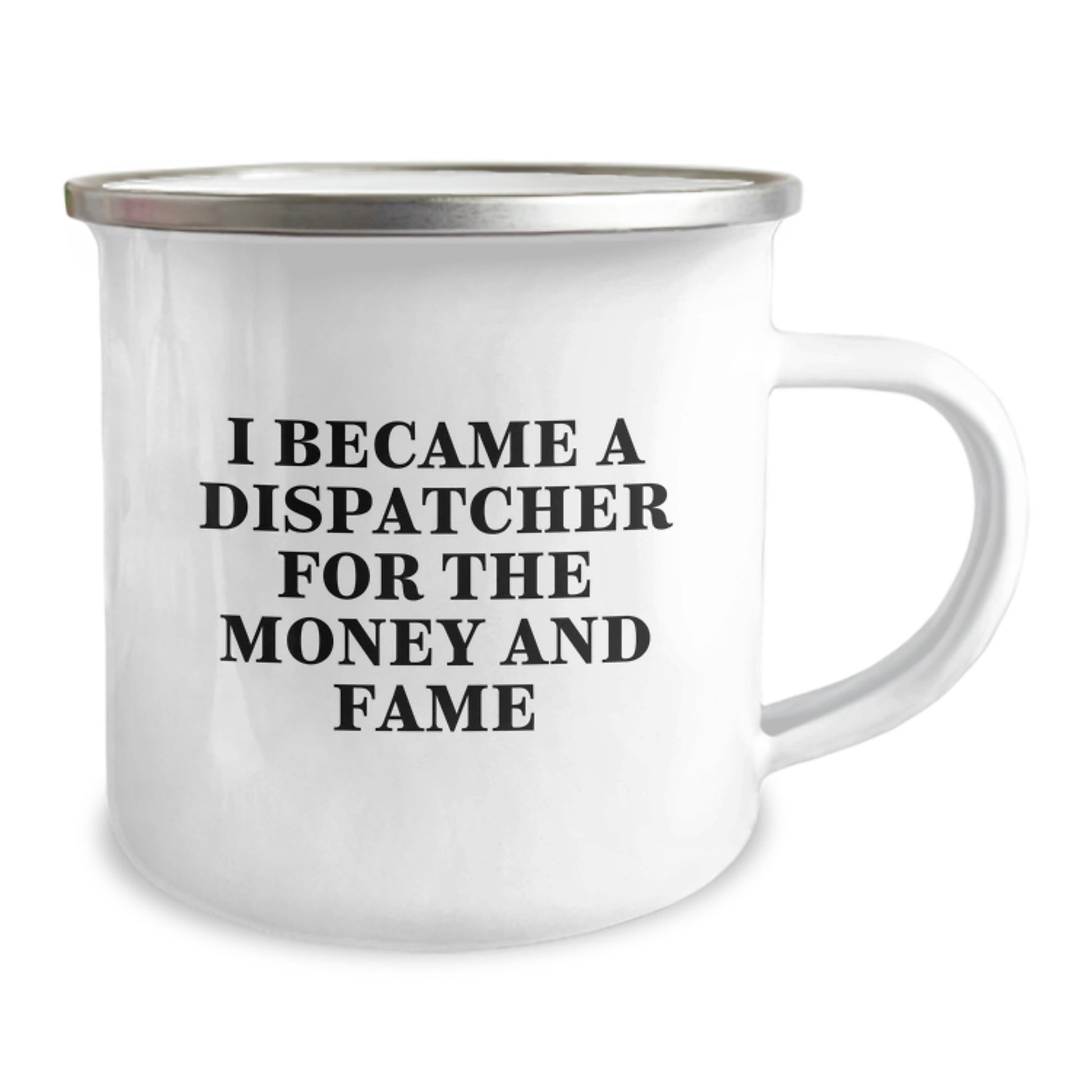 Dispatcher Gifts for Him or Her - Funny Camping Mug I Became A Dispatcher For The Money And Fame Valentine's Unique Gifts - Image 2