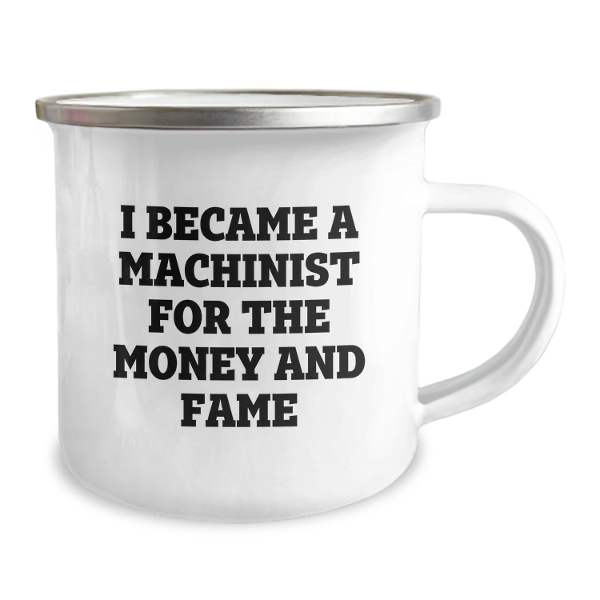 Funny Machinist Gifts for Valentine's - Camping Mug for Men, Unique Gifts from Family, Friends, or Coworkers, I Became A Machinist For The Money And Fame - Image 2