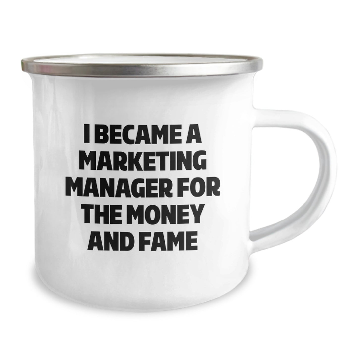 A Funny Gift for Marketing Manager - 'I Became A Marketing Manager For The Money And Fame' Camping Mug, Unique Mother's Day Unique Gifts from Family to Marketing Manager - Image 2