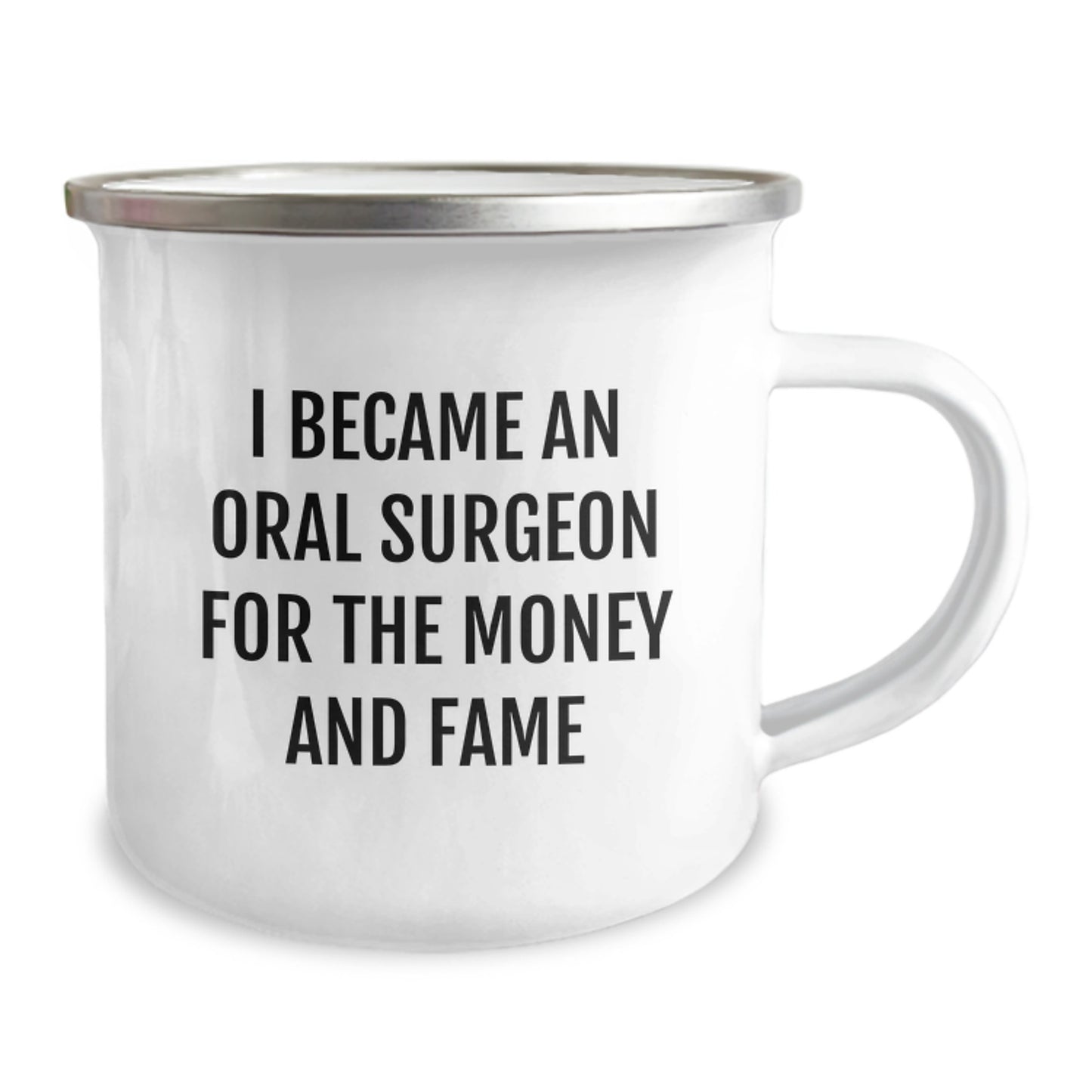 Gifts from Friends and Family for Oral Surgeon Men Camping Mug - Funny Quote I Became An Oral Surgeon For The Money And Fame on Valentine's Unique Gifts - Image 2