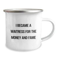 Load image into Gallery viewer, Cute Waitress Gifts from Friends for Waitress Valentine's Unique Camping Mug - 'I Became A Waitress For The Money And Fame' Funny Enamel Mug - Image 2
