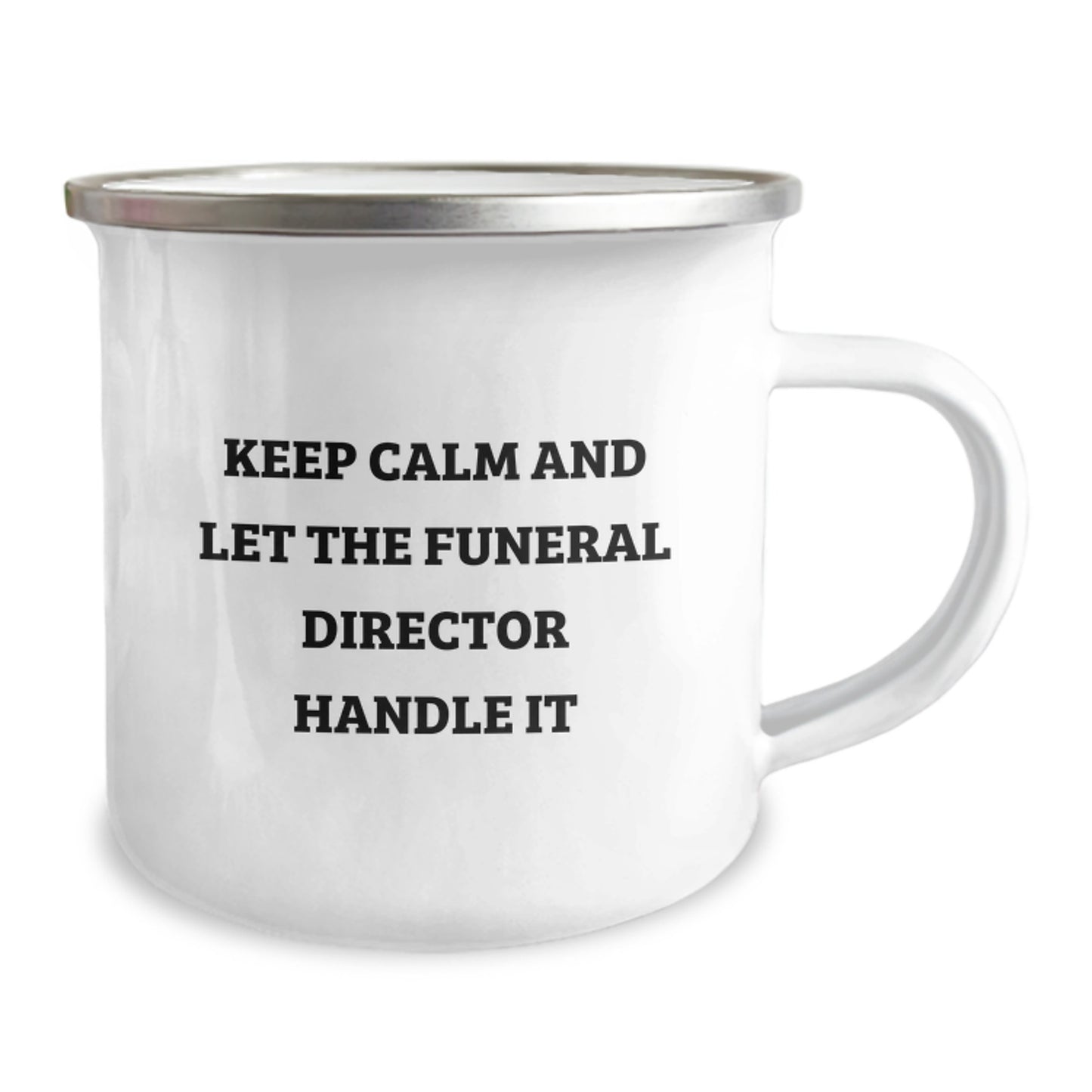 Funny Gifts from Friends, Family, or Coworkers - Unique Funeral Director Humor Camping Mug - Mother's Day Unique Gifts for Men and Women - 'Keep Calm And Let The Funeral Director Handle It' - Image 2
