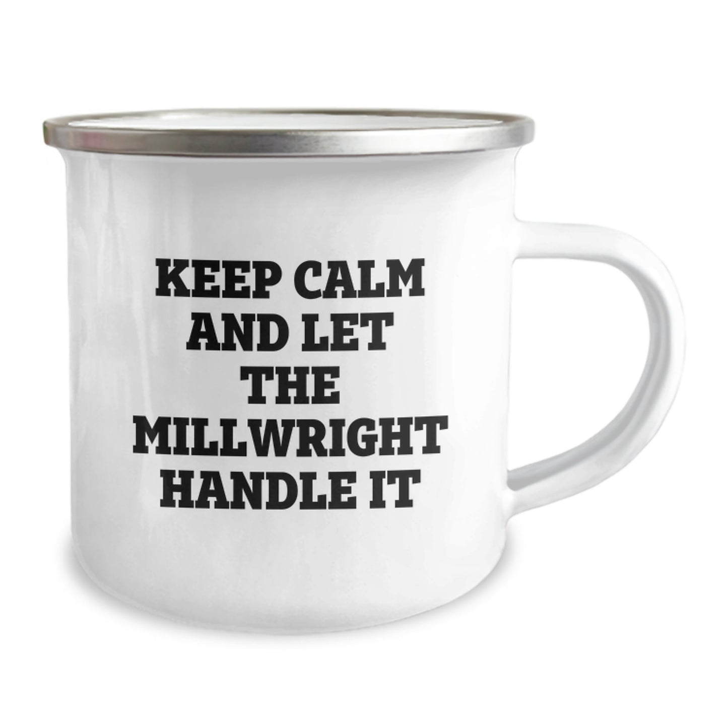 Funny Millwright Gifts, Keep Calm And Let The Millwright Handle It, Unique Mother's Day Unique Gifts for Millwrights - Enamel Camping Mug - Image 2