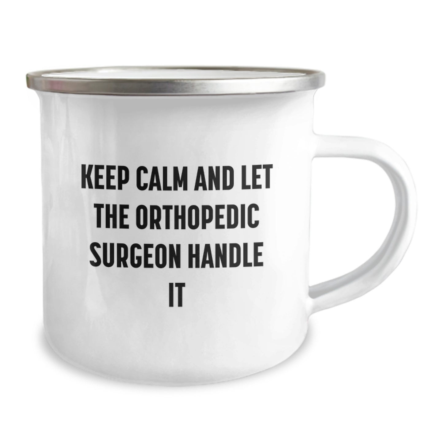 Funny Orthopedic Surgeon Gifts from Family - Mother's Day Unique Camping Mugs for Orthopedic Surgeon - Keep Calm And Let The Orthopedic Surgeon Handle It - Image 2