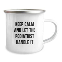 Load image into Gallery viewer, Funny Podiatrist Gifts from Friends, Camping Mug for Valentine's Unique Gifts, Keep Calm And Let The Podiatrist Handle It - Image 2
