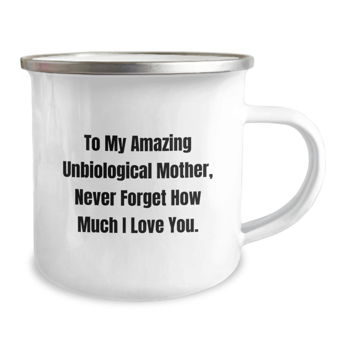 Funny Unbiological Mother Gifts from Men, Unique Camping Mug for Unbiological Mother, Never Forget How Much I Love You. - Image 2
