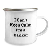 Load image into Gallery viewer, Funny I'm a Banker Gifts for Him - Valentine's Unique Gifts from Friends - I Can't Keep Calm I'm A Banker Men's Camping Mug - Image 2
