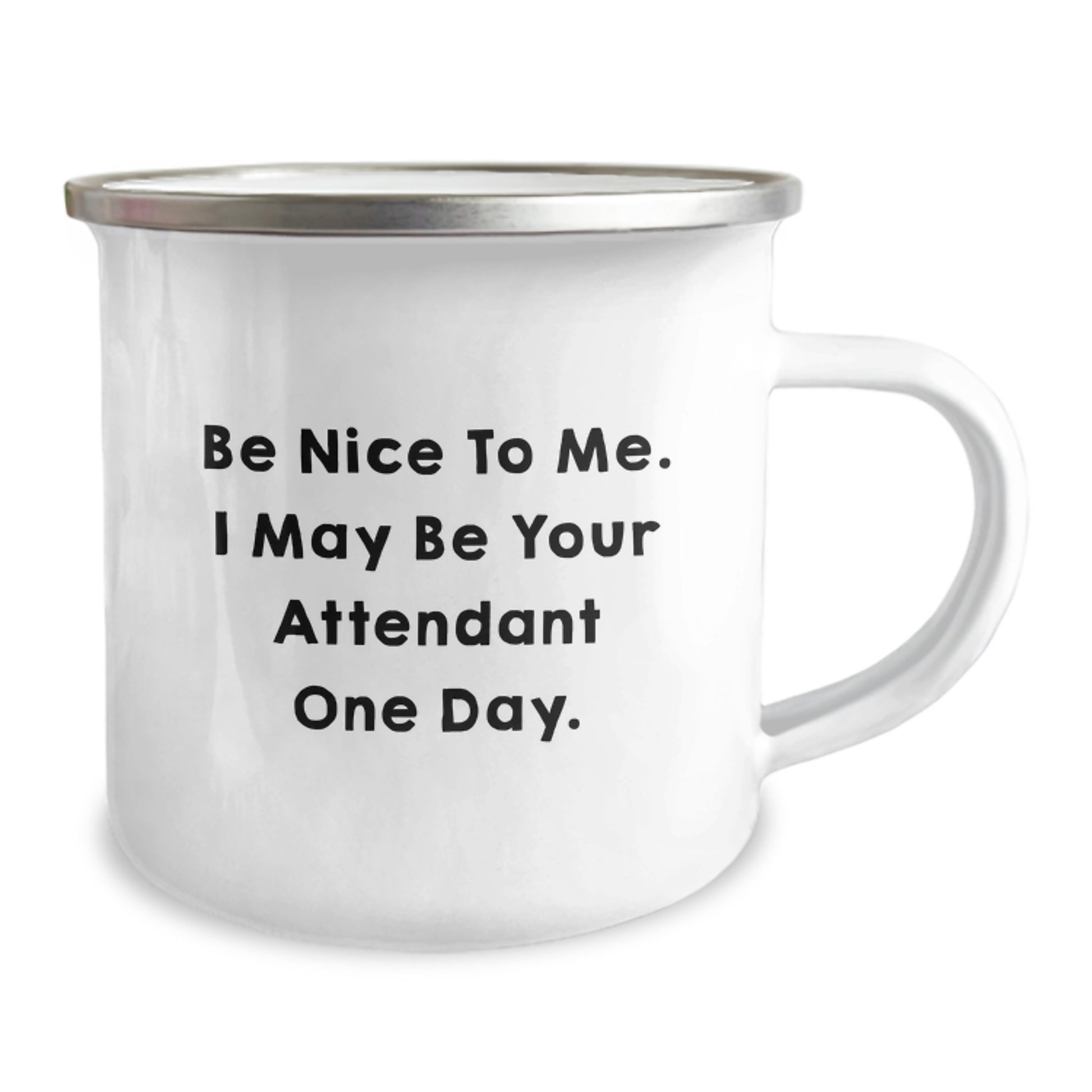 Funny Attendant Gifts for Him - Gifts from Friends - Be Nice To Me. I May Be Your Attendant One Day. Camping Mug for Attendant Enthusiasts - Unique Father's Day Unique Gifts for Attendant - Image 2