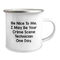 Load image into Gallery viewer, Funny Crime Scene Technician Camping Mug Gifts for Men from Friends on Valentine's - Be Nice To Me, I May Be Your Crime Scene Technician One Day - Image 2
