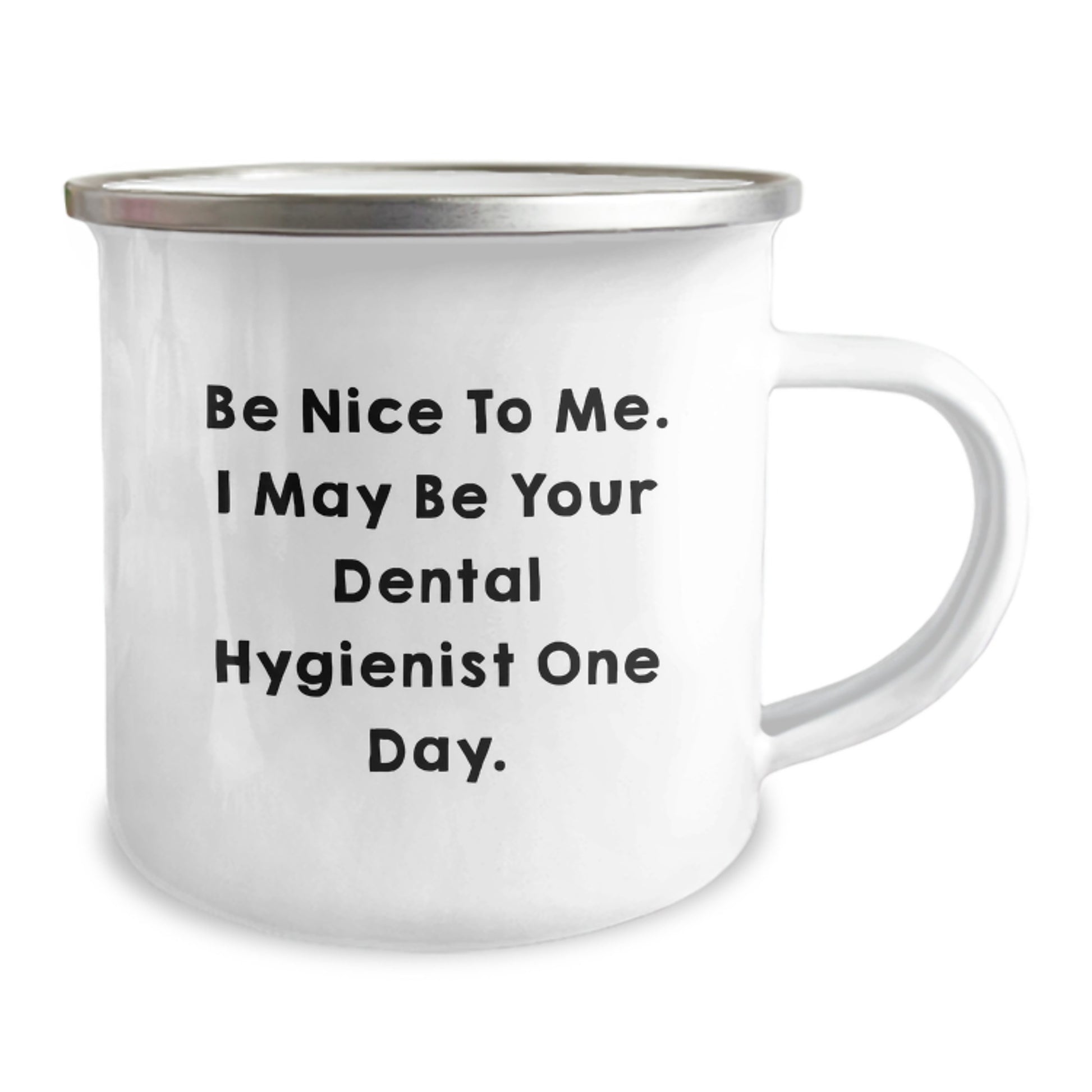 Funny Dental Hygienist Gifts for Men, Gifts from Family, Unique Camping Mug for Dad, 'Be Nice To Me. I May Be Your Dental Hygienist One Day.' Quote - Image 2