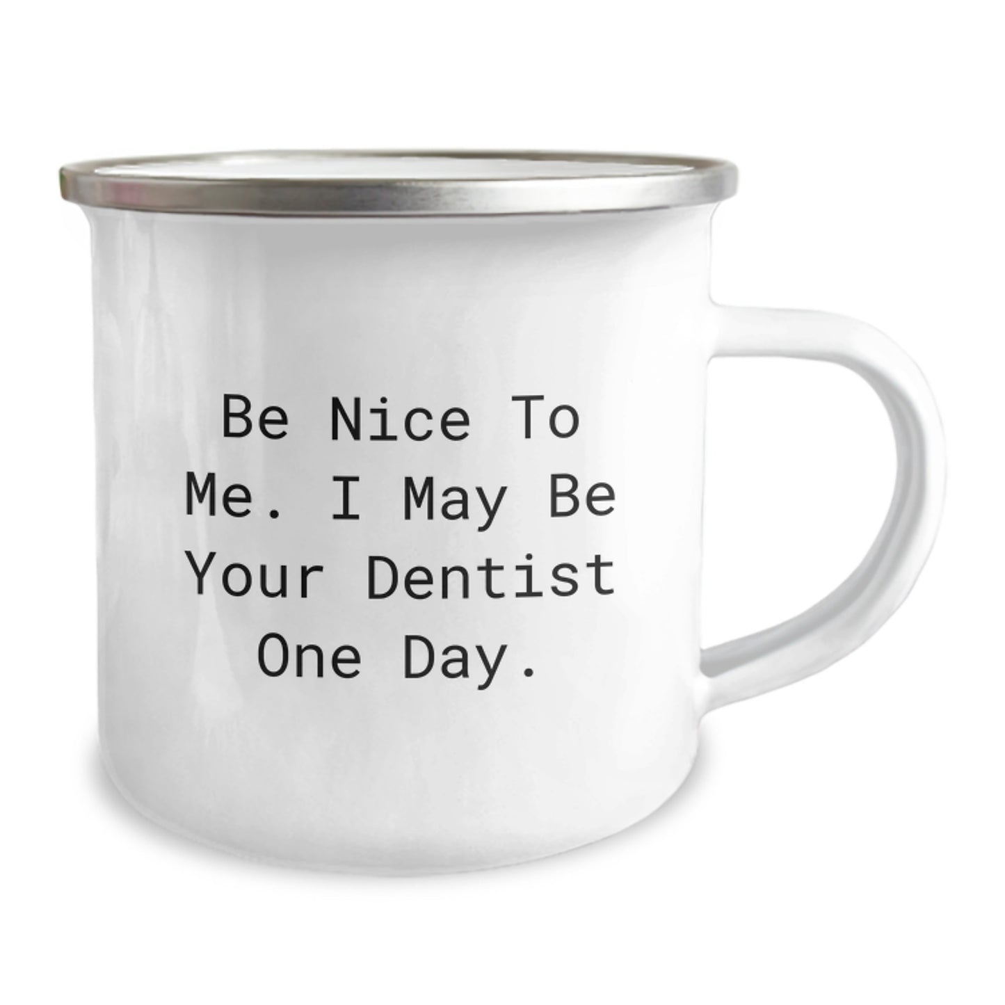 Funny Dentist Gift, Personalized Camping Mug for Dad, Father's Day Unique Gifts from Family, 'Be Nice To Me I May Be Your Dentist One Day' Quote - Image 2