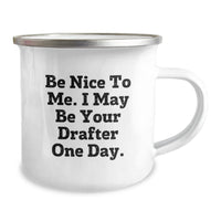 Load image into Gallery viewer, Funny Drafter Gifts from Men to Women, Valentine's Unique Camping Mugs with Be Nice To Me. I May Be Your Drafter One Day. Quote for Drafter Enthusiasts, Drafter Lovers, Drafter Friends - Image 2
