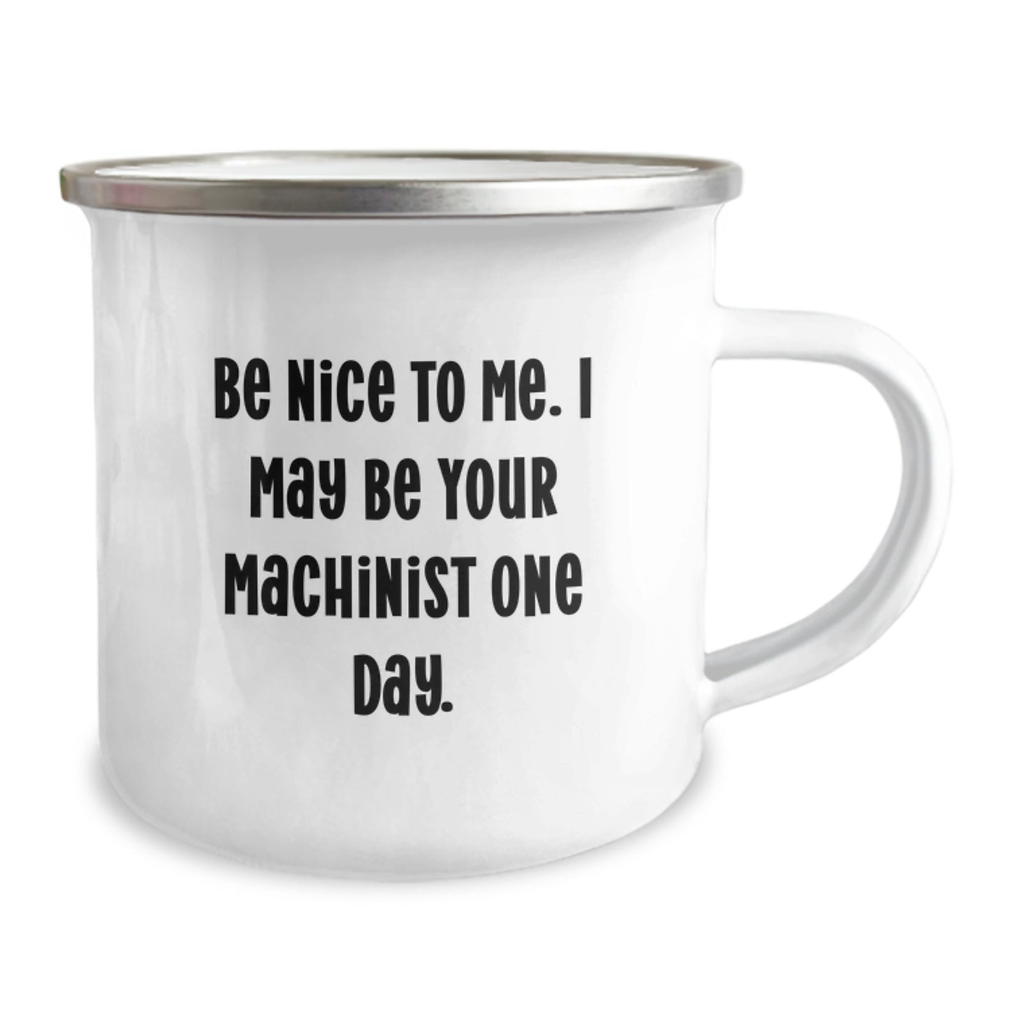 Funny Machinist Gifts for Valentine's, Unique Camping Mug for Machinist Men, Be Nice To Me Inspirational Humor by Gifts from Family - Image 2