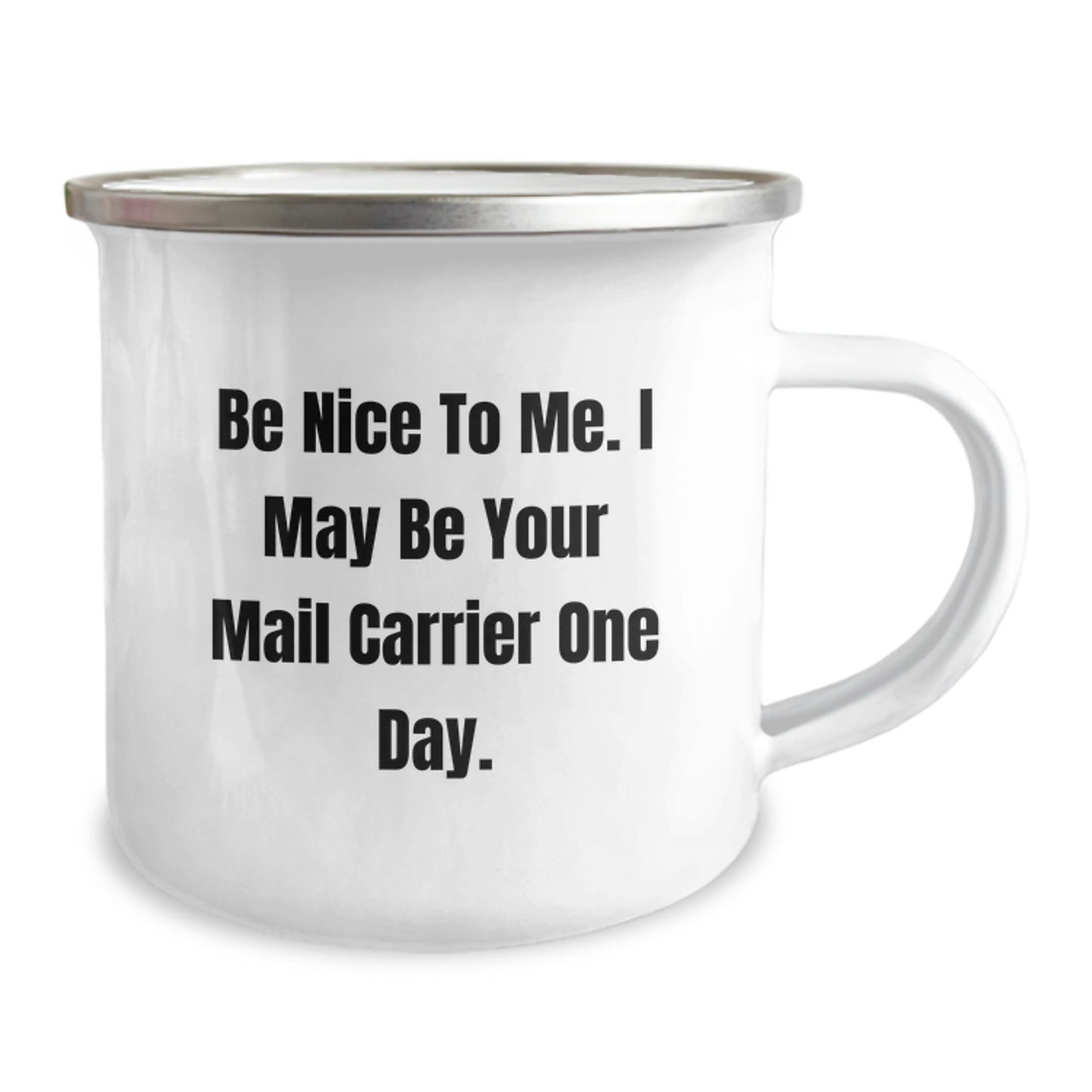 Funny Mail Carrier Gifts, Birthday Unique Gifts for Mail Carrier, Camping Mug with 'Be Nice To Me. I May Be Your Mail Carrier One Day.' Quote by Friends, Family, or Coworkers - Image 2