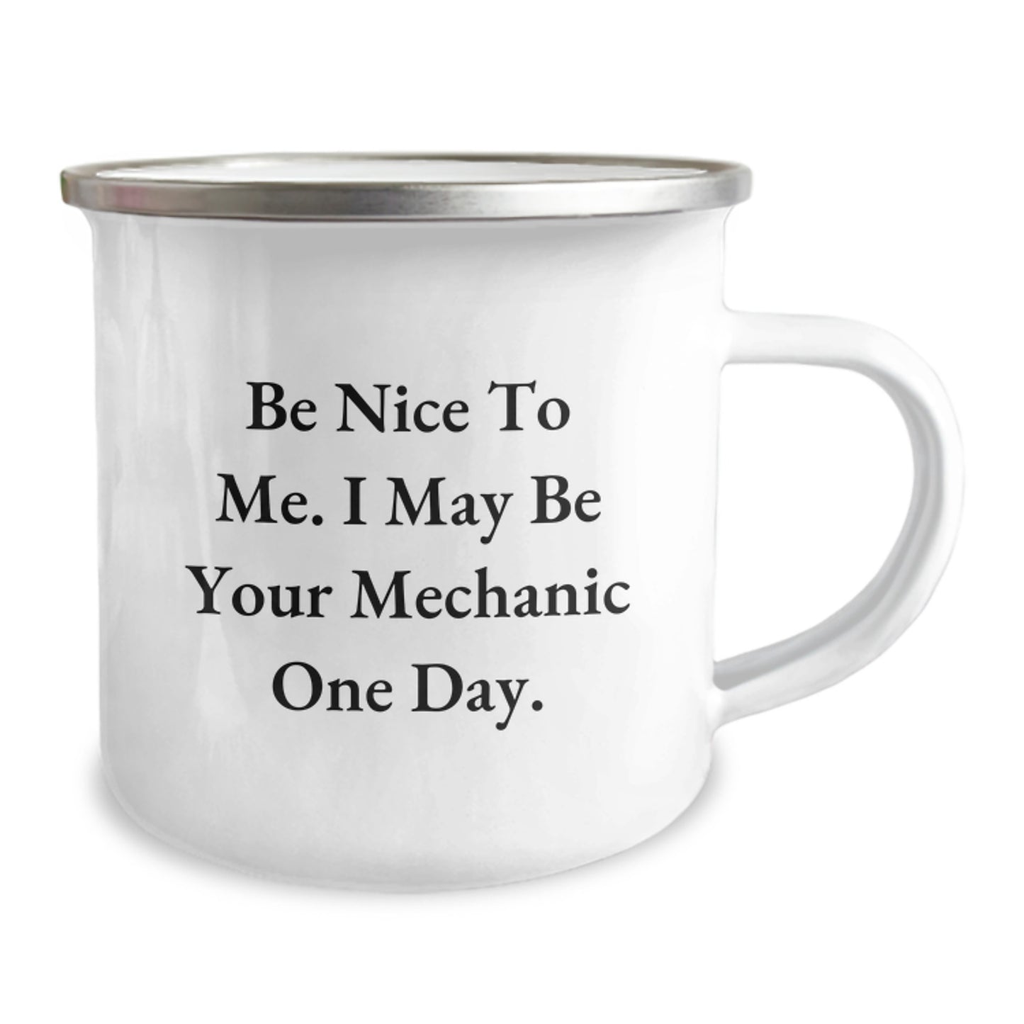 Funny Mechanic Gifts from Dad for Father's Day Unique Camping Mug - 'Be Nice To Me. I May Be Your Mechanic One Day.' - Image 2