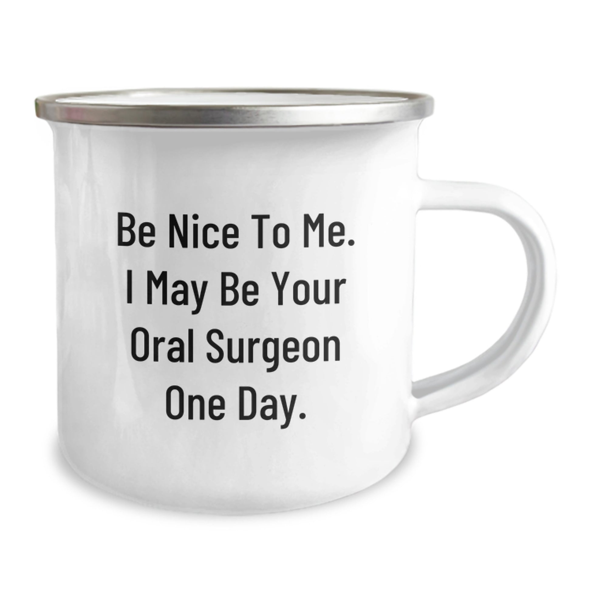Funny Oral Surgeon Gifts from Men, Unique Valentine's Unique Gifts for Oral Surgeon, Camping Mug, Be Nice To Me. I May Be Your Oral Surgeon One Day. - Image 2