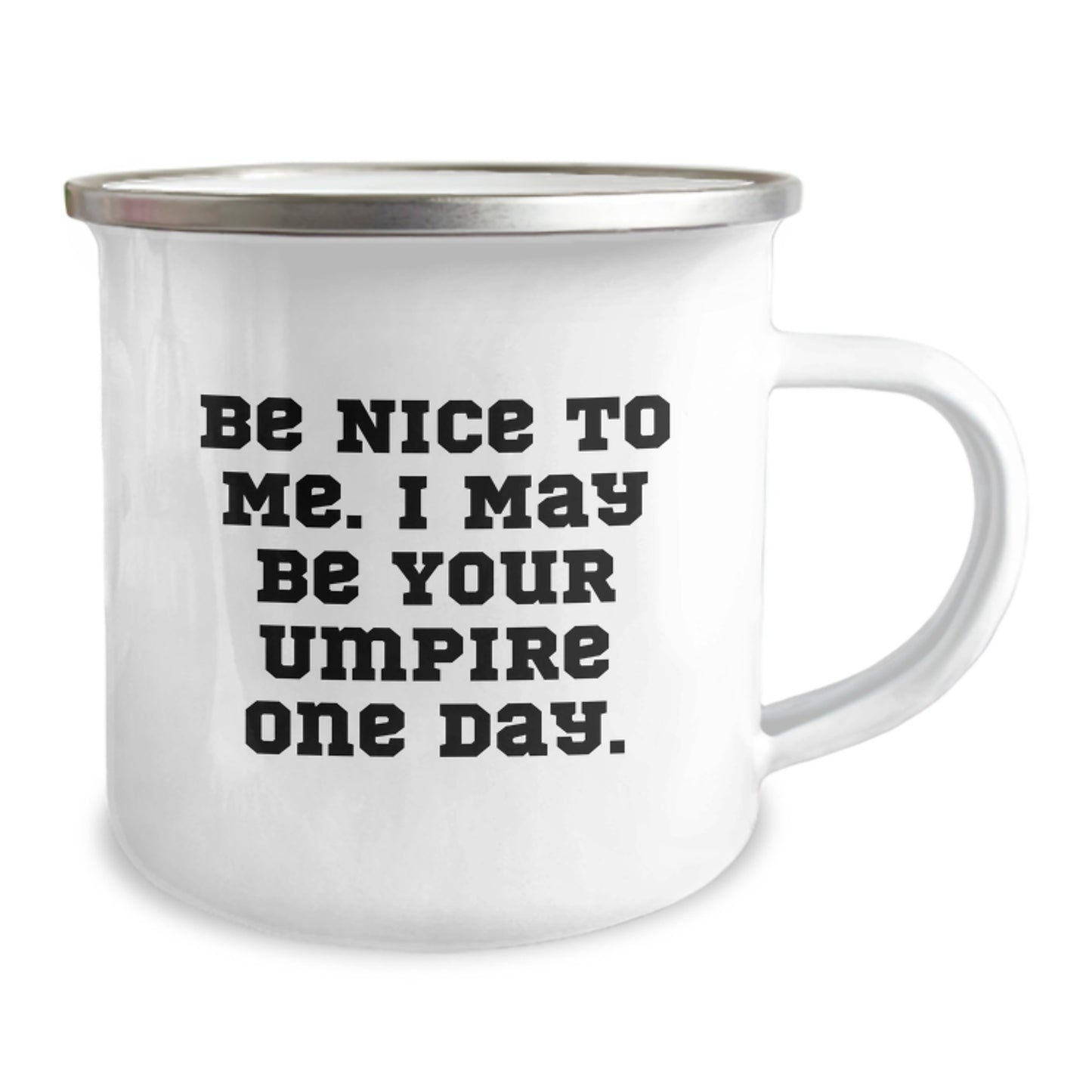 Funny Umpire Gifts from Dad to Sons on Father's Day Unique Camping Mug - 'Be Nice To Me. I May Be Your Umpire One Day.' - Image 2