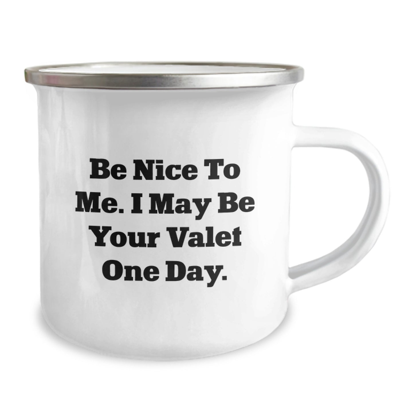 Funny Valet Camping Mug Gifts for Men Friends Family - Be Nice To Me, I May Be Your Valet One Day - Image 2