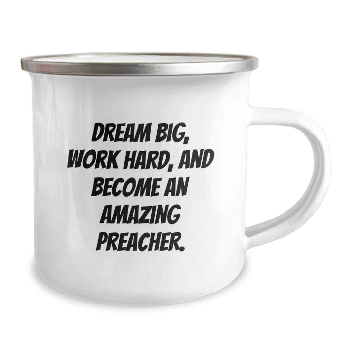 Funny Inspirational Gifts from Friends to Preacher - Camping Mug, Dream Big, Work Hard, And Become An Amazing Preacher. - Image 2