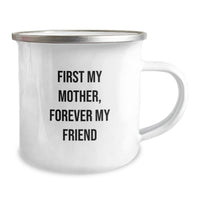 Load image into Gallery viewer, Mother Camping Mug - Funny Quote 'First My Mother Forever My Friend' - Unique Gifts from Men to Mother - Valentine's Unique Gifts for Mother - Image 2
