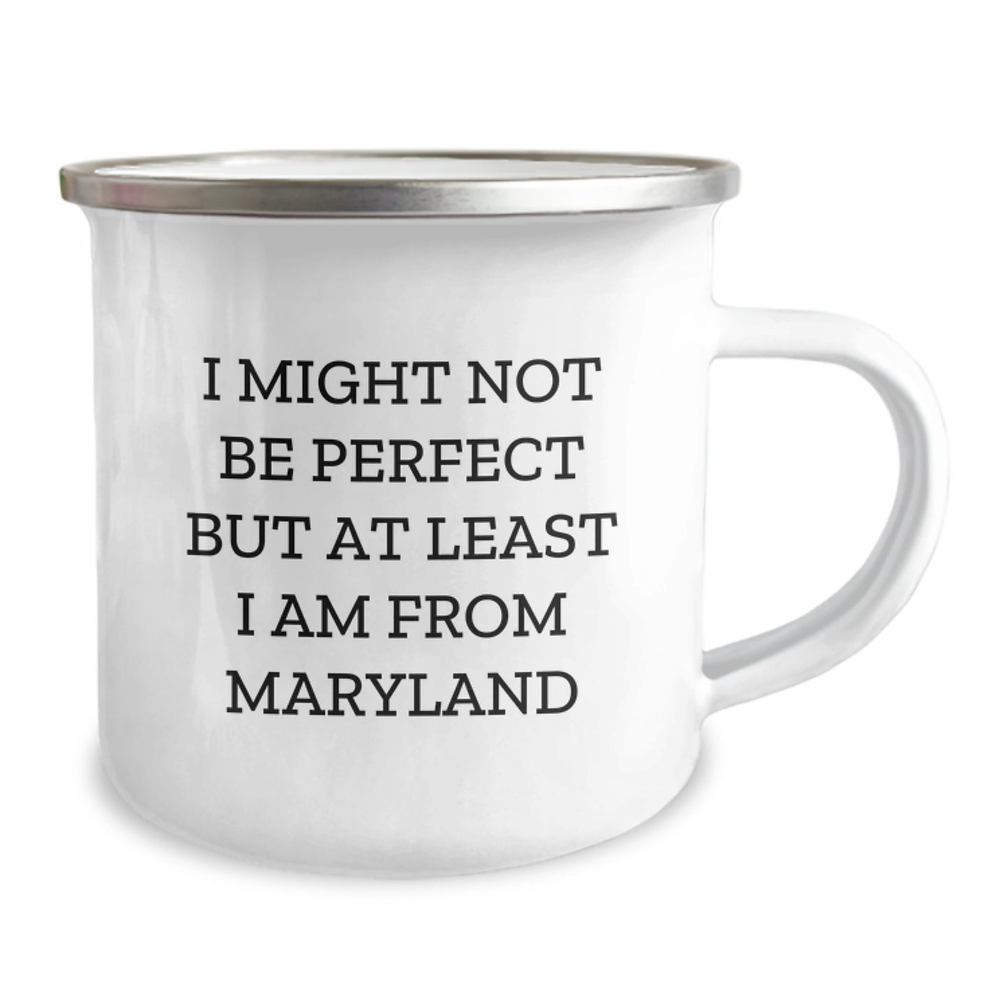 Maryland Proud Camping Mug Gifts from Friends for Graduation, 'I Might Not Be Perfect But At Least I Am From Maryland' Funny Quote - Image 2