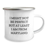 Load image into Gallery viewer, Maryland Proud Camping Mug Gifts from Friends for Graduation, &#39;I Might Not Be Perfect But At Least I Am From Maryland&#39; Funny Quote - Image 2

