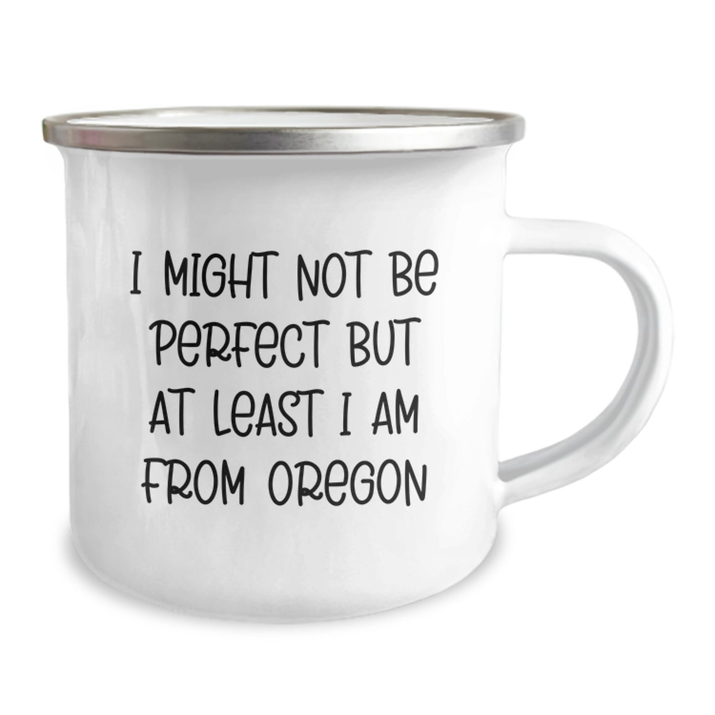 Oregon Proud Camping Mug, Funny Gift from Oregon for Graduation, 'I Might Not Be Perfect But At Least I Am From Oregon' - Unique Gifts for Friends from Oregon, Oregon-themed Coffee Mug - Image 2