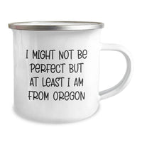 Load image into Gallery viewer, Oregon Proud Camping Mug, Funny Gift from Oregon for Graduation, &#39;I Might Not Be Perfect But At Least I Am From Oregon&#39; - Unique Gifts for Friends from Oregon, Oregon-themed Coffee Mug - Image 2
