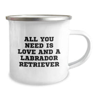 Load image into Gallery viewer, Funny Labrador Retriever Dog Gifts from Men - All You Need Is Love And A Labrador Retriever - Valentine's Unique Gifts for Labrador Retriever Dog Lovers - Image 2
