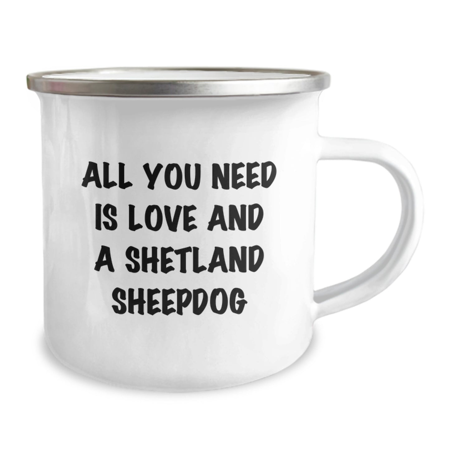 Shetland Sheepdog Camping Mug Gifts from Friends, Family, or Coworkers, 'All You Need Is Love And A Shetland Sheepdog' Funny Inspirational Quote, 12 oz Stainless Steel Enamel Finish - Image 2