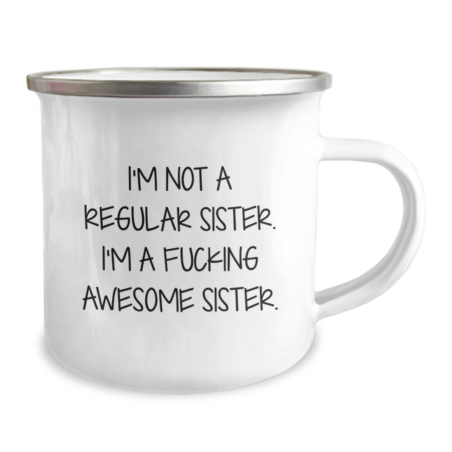 Funny Sister Gifts for Her Graduation - Camping Mug with 'I'm Not A Regular Sister' - Image 2