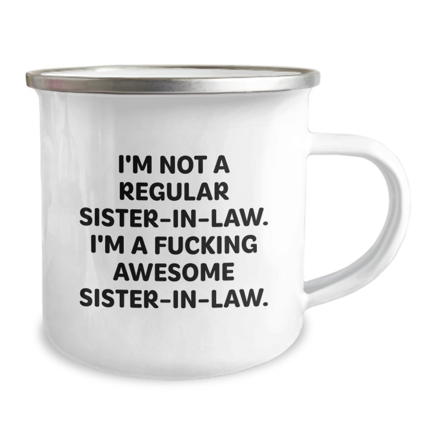 Funny Sister-in-law Gifts From Men, Women to Sister-in-law - I'm Not A Regular Sister-in-law. I'm A F--king Awesome Sister-in-law., Graduation Unique Gifts for Sister-in-law Camping Mug - Image 2