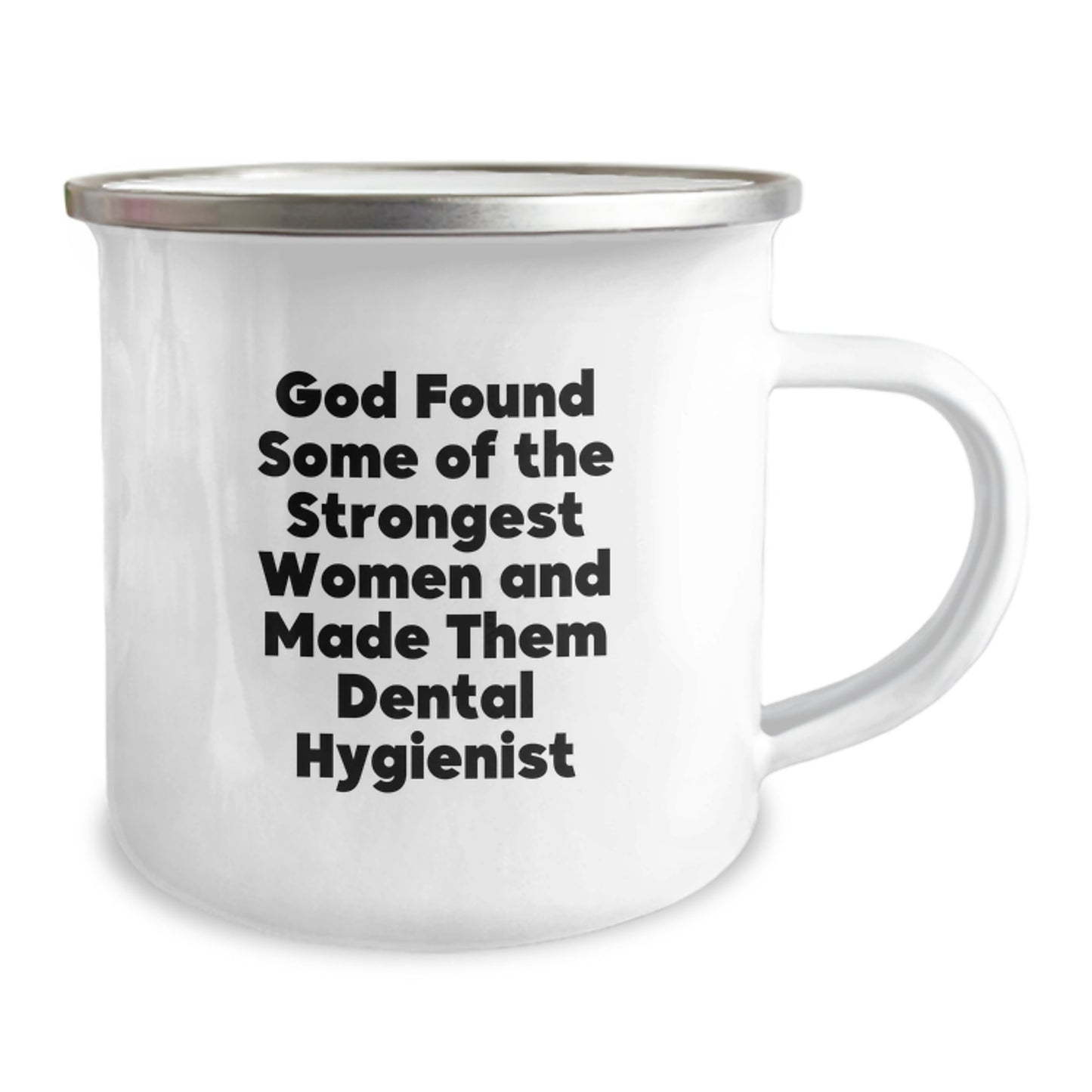 Dental Hygienist Gifts for Women, Funny Graduation Unique Gifts from Men, 'God Found Some Of The Strongest Women And Made Them Dental Hygienist' Camping Mug - Image 2