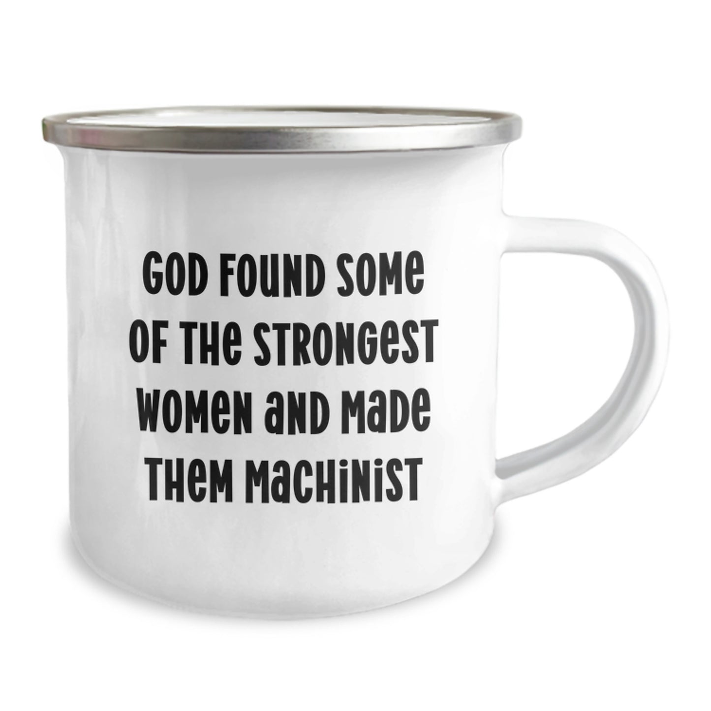 Funny Machinist Gifts, Camping Mug, Graduation Unique Gifts from Men, Women, Friends, Coworkers, Family, 'God Found Some Of The Strongest Women And Made Them Machinist', Inspirational Machinist Mugs - Image 2