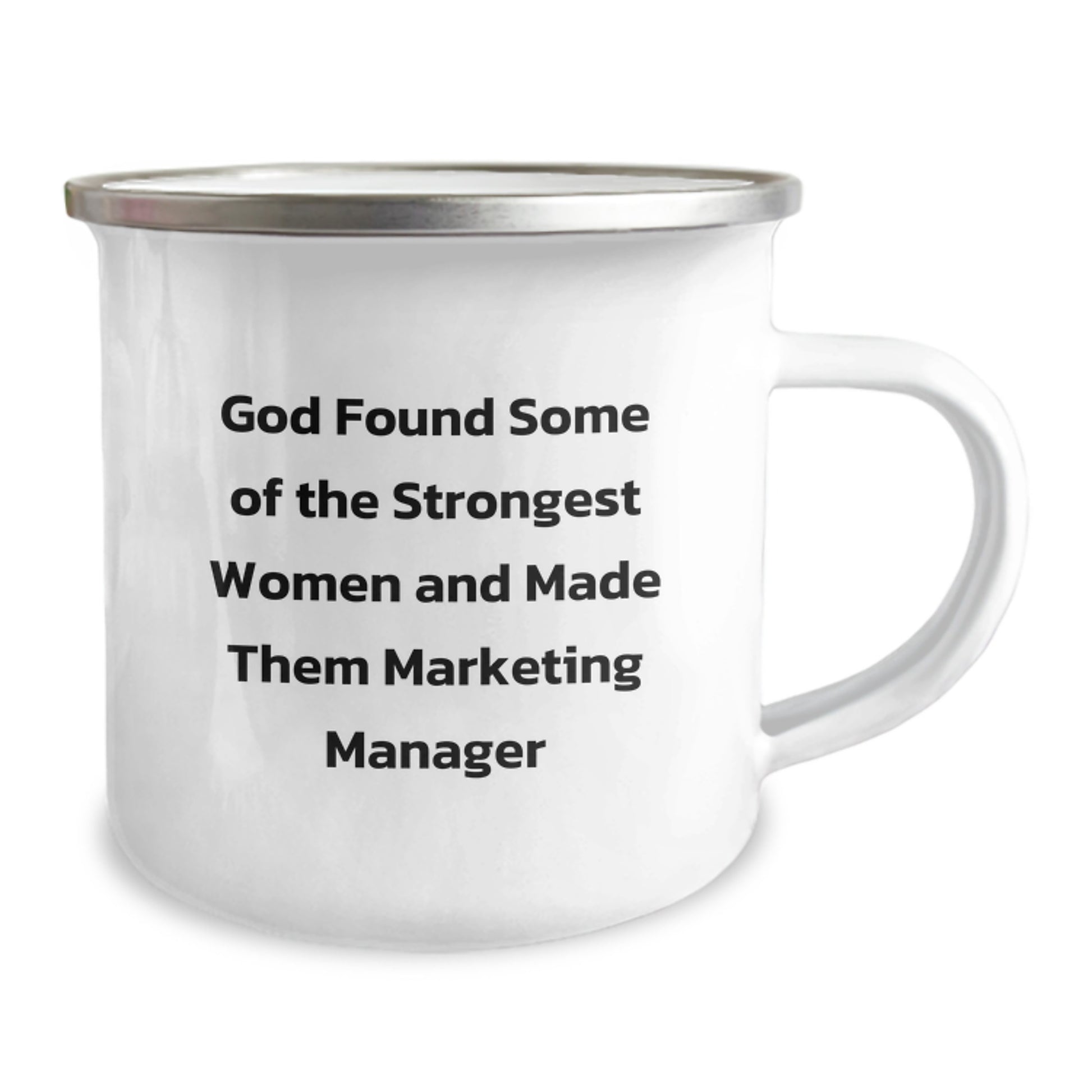 Marketing Manager Graduation Gifts, Funny 'God Found Some Of The Strongest Women And Made Them Marketing Manager' Camping Mug for Marketing Manager Women - Image 2